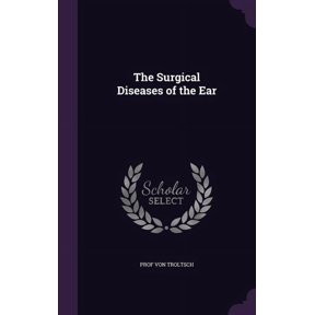 The Surgical Diseases of the Ear (Hardcover)