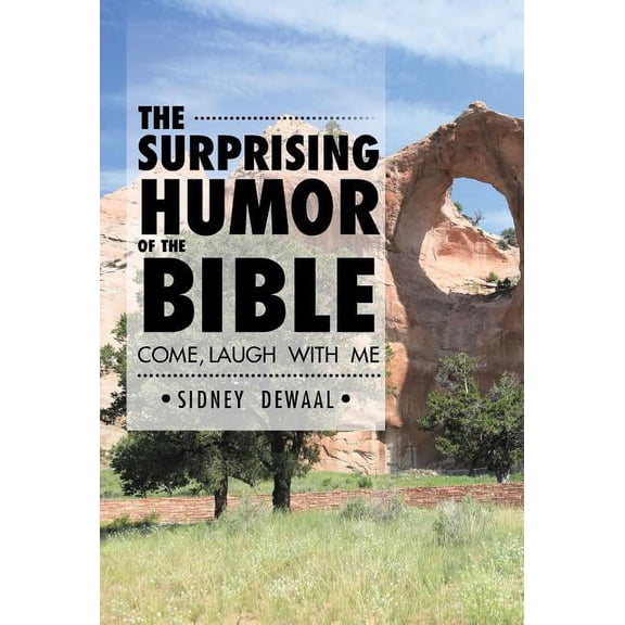The Surprising Humor of the Bible: Come, Laugh with Me
