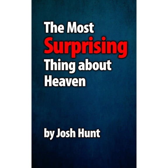 The Surprising Thing About Heaven, (Paperback)