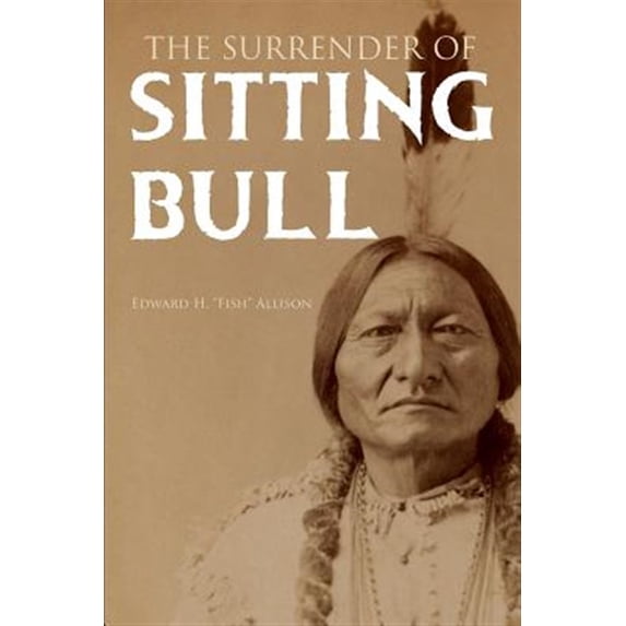 The Surrender of Sitting Bull (Expanded, Annotated) (Paperback)