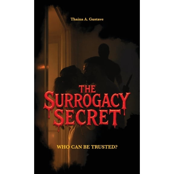 The Surrogacy Secret, Who Can be Trusted?, (Hardcover)