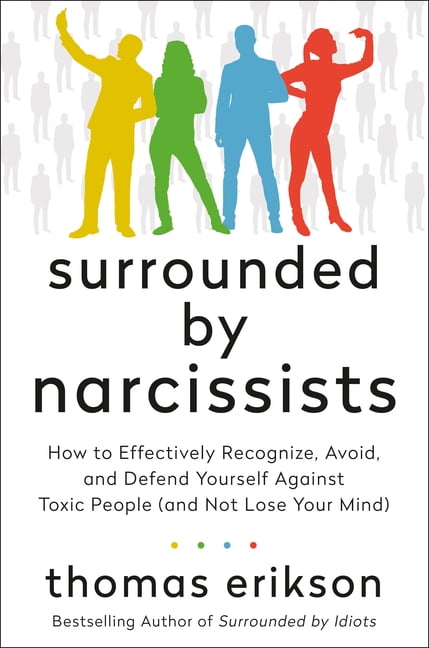The Surrounded by Idiots Series: Surrounded by Narcissists : How to  Effectively Recognize, Avoid, and Defend Yourself Against Toxic People (and  Not Lose Your Mind) [The Surrounded by Idiots Series] (Hardcover) 