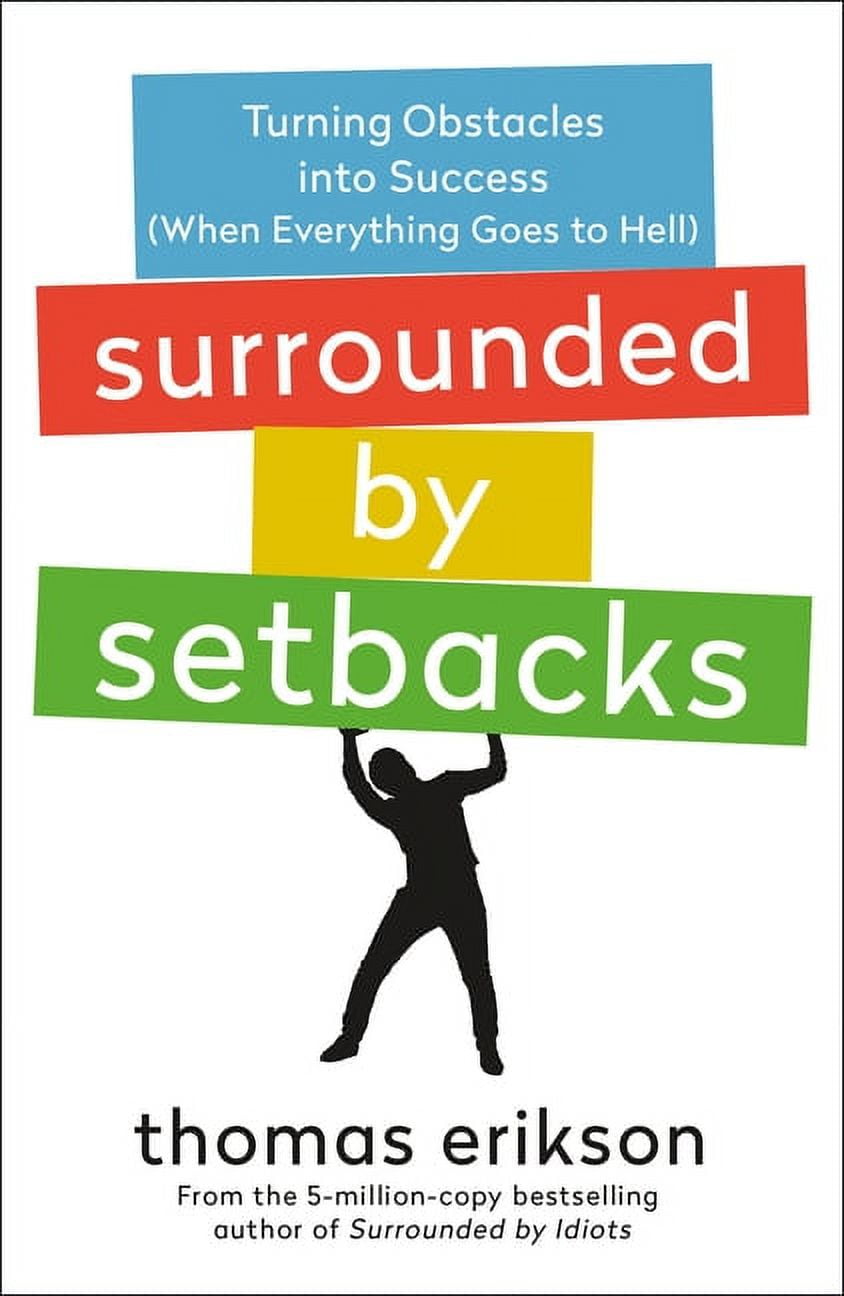 The Surrounded by Idiots Series: Surrounded by Setbacks : Turning Obstacles  into Success (When Everything Goes to Hell) [The Surrounded by Idiots  Series] (Paperback) 
