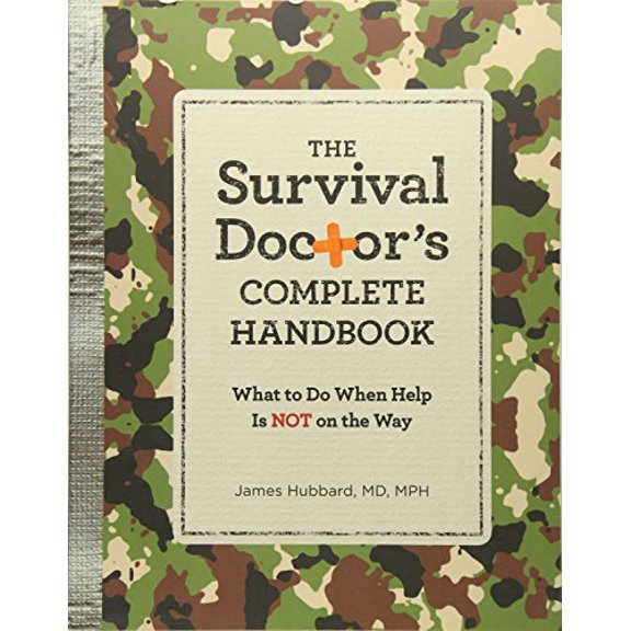 Pre-Owned The Survival Doctor's Complete Handbook: What to Do When Help Is Not on the Way! (Paperback) 1621453057 9781621453055