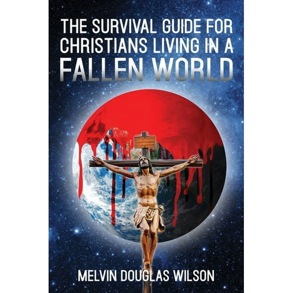 The Survival Guide for Christians Living in a Fallen World, (Paperback)