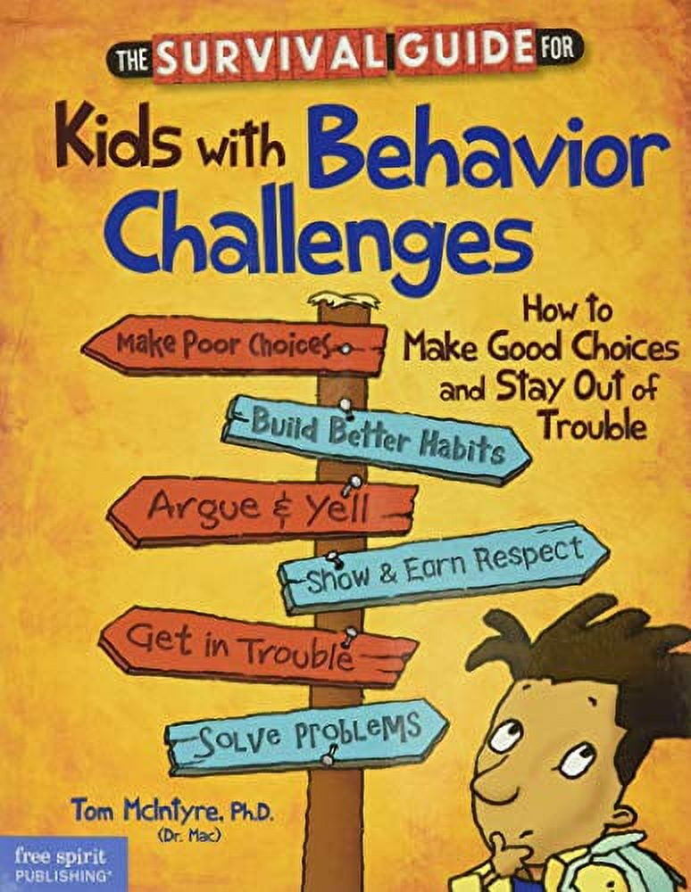 Pre-Owned The Survival Guide for Kids with Behavior Challenges: How to Make Good Choices and Stay Out of Trouble (Paperback) 1575424495 9781575424491