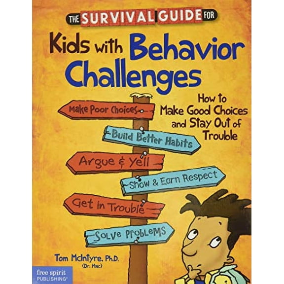 Pre-Owned The Survival Guide for Kids with Behavior Challenges: How to Make Good Choices and Stay Out of Trouble (Paperback) 1575424495 9781575424491