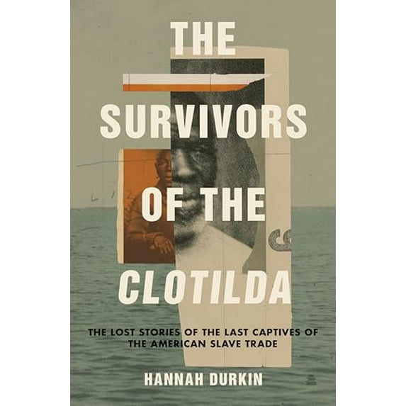 Pre-Owned The Survivors of the Clotilda: The Lost Stories of the Last Captives of the American Slave Trade (Hardcover) 0063072998 9780063072992