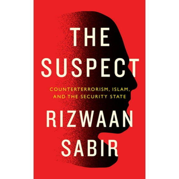 Pre-Owned The Suspect: Counterterrorism, Islam, and the Security State (Paperback) by Rizwaan Sabir, Hicham Yezza, Aamer Anwar