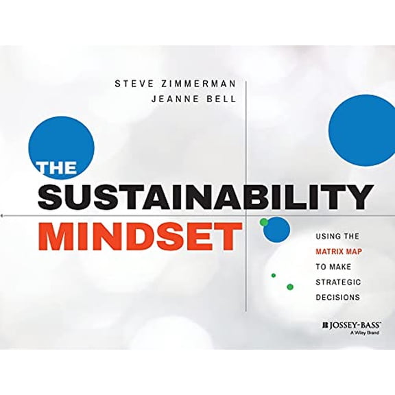 Pre-Owned The Sustainability Mindset: Using the Matrix Map to Make Strategic Decisions (Paperback) 1118767357 9781118767351