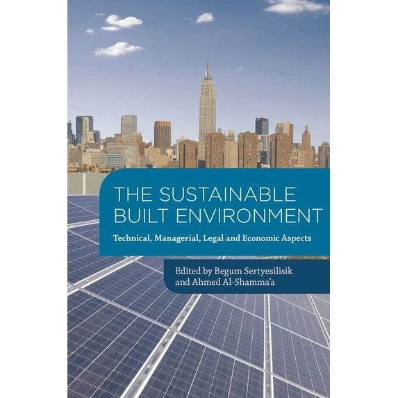 The Sustainable Built Environment: Technical, Managerial, Legal and Economic Aspects, (Paperback)