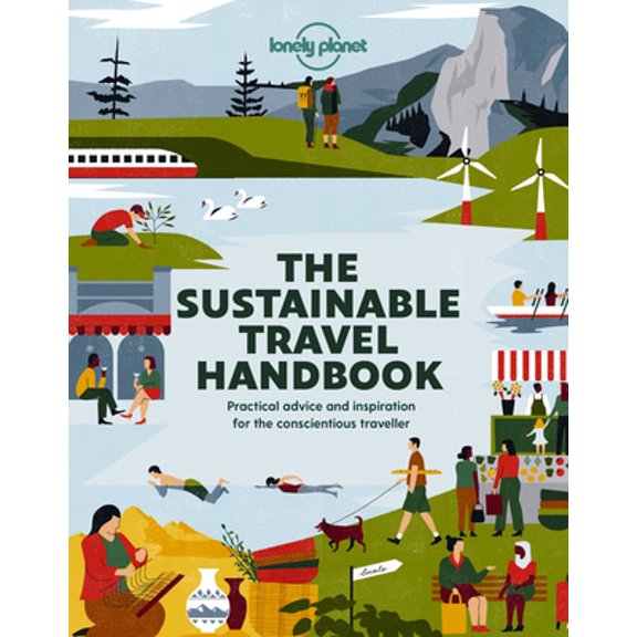Pre-Owned Lonely Planet The Sustainable Travel Handbook: How to Explore the World Responsibly | Top Ten Lists (Paperback) by Lonely Planet