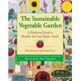 thumbnail image 1 of The Sustainable Vegetable Garden: A Backyard Guide to Healthy Soil and Higher Yields, (Paperback), 1 of 1
