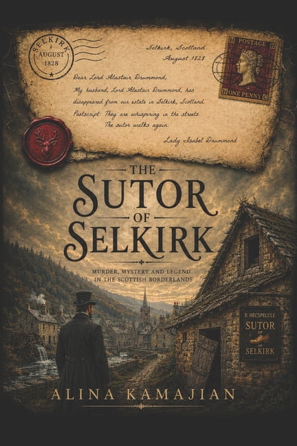The Sutor of Selkirk: Murder, Mystery and Legend in the Scottish Borderlands, (Paperback)