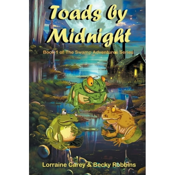 The Swamp Adventures Toads by Midnight, Book 1, (Paperback)