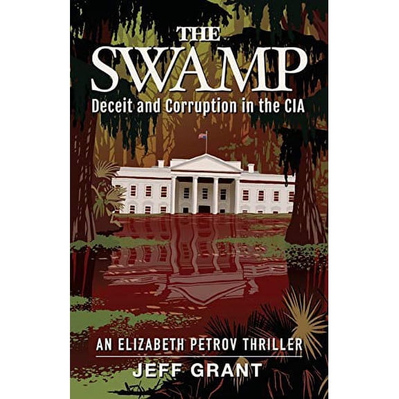 Pre-Owned The Swamp: Deceit and Corruption in the CIA (Paperback) 1950154246 9781950154241