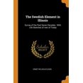 thumbnail image 1 of The Swedish Element in Illinois : Survey of the Past Seven Decades: With Life Sketches of Men of Today (Paperback), 1 of 1