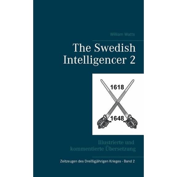 The Swedish Intelligencer Band 2: Illustrierte und kommentierte Ãbersetzung, (Paperback)