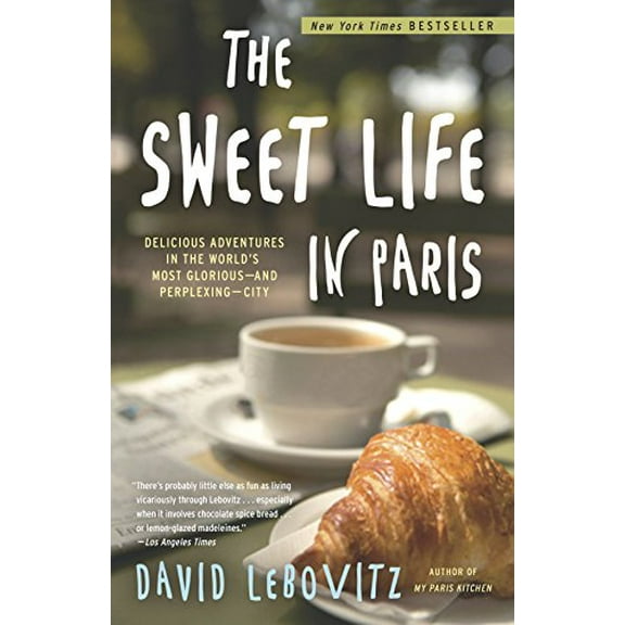 Pre-Owned The Sweet Life in Paris: Delicious Adventures in the World's Most Glorious - and Perplexing - City