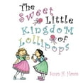 thumbnail image 1 of The Sweet Little Kingdom of Lollipops, (Hardcover), 1 of 1