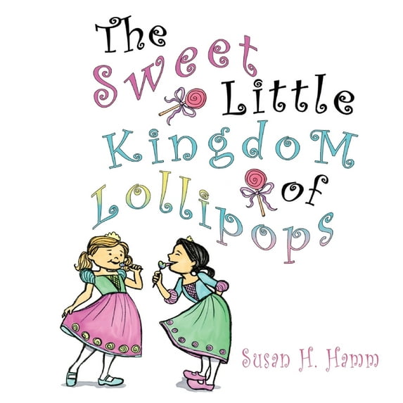 The Sweet Little Kingdom of Lollipops, (Hardcover)