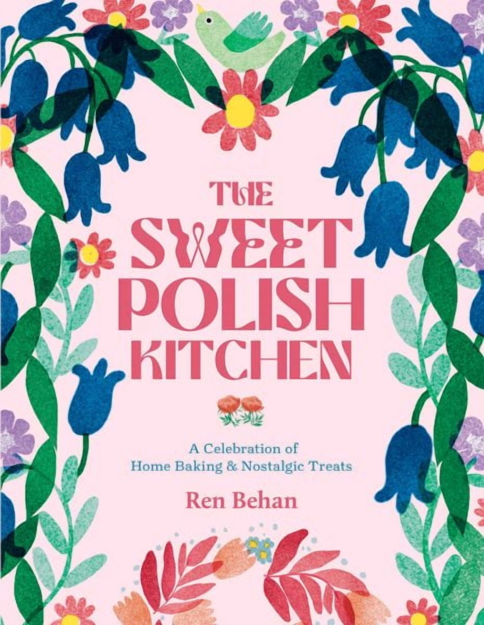 The Sweet Polish Kitchen : A Celebration of Home Baking and Nostalgic Treats (Hardcover)