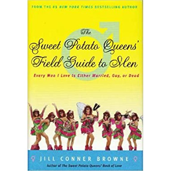 Pre-Owned The Sweet Potato Queens' Field Guide to Men: Every Man I Love Is Either Married, Gay, or Dead (Hardcover) 0739446932 9780739446935