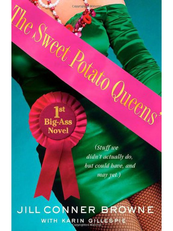 The Sweet Potato Queens' First Big-Ass Novel : Stuff We Didn't Actually Do, But Could Have, and May Yet (Hardcover)
