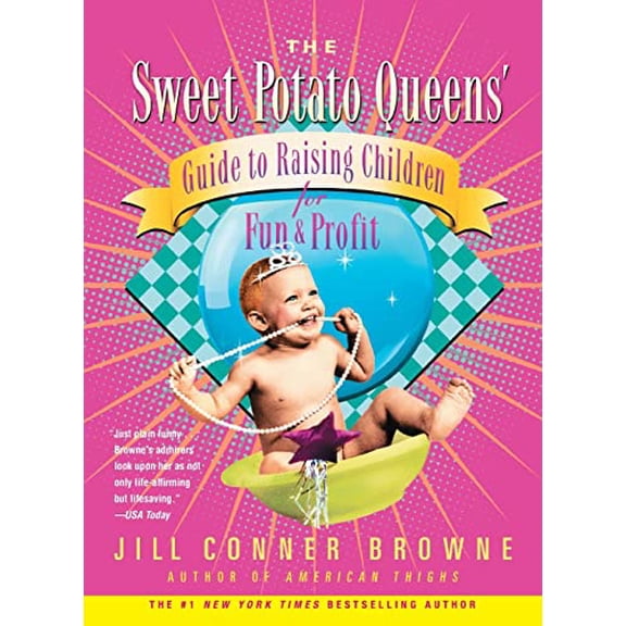 Pre-Owned The Sweet Potato Queens' Guide to Raising Children for Fun and Profit (Paperback) 0743278372 9780743278379