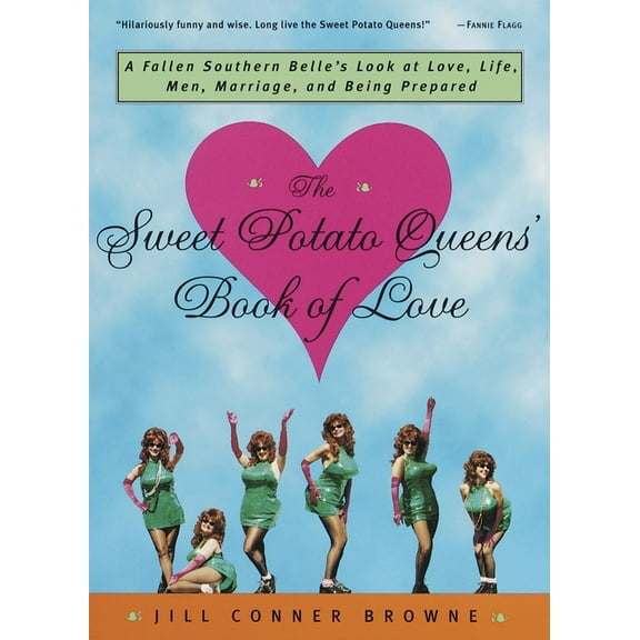 The Sweet Potato Queens' Book of Love: A Fallen Southern Belle's Look at Love, Life, Men, Marriage, and Being , (Paperback)