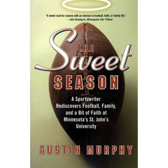 Pre-Owned The Sweet Season: A Sportswriter Rediscovers Football, Family, and a Bit of Faith at Minnesota's St. John's University (Paperback) 0060505842 9780060505844