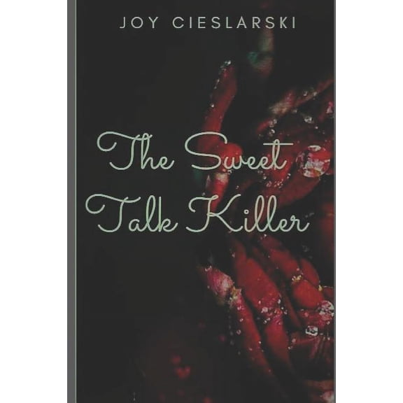 The Sweet Talk Killer (Paperback) by Joy Cieslarski