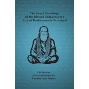 The Sweet Teachings of the Blessed Sankaracarya Swami Brahmananda Saraswati Paperback