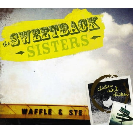 The Sweetback Sisters - Chicken Ain't Chicken - Folk Music - CD