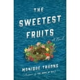 thumbnail image 1 of The Sweetest Fruits: A Novel, Truong, Monique, 1 of 1