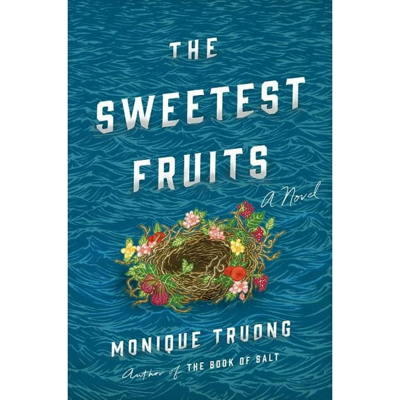 The Sweetest Fruits: A Novel, Truong, Monique