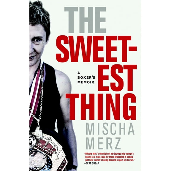 The Sweetest Thing : A Boxer's Memoir (Paperback)