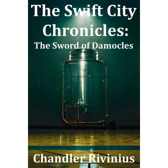 The Swift City Chronicles The Swift City Chronicles: The Sword of Damocles, Book 2, (Paperback)