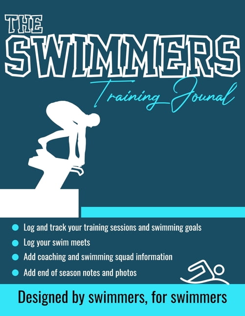 The Swimmers Training Journal: The Ultimate Swimmers Journal to Track ...