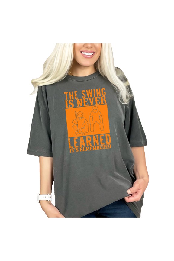 The Swing Is Never Learned It's Remembered, Pepper Comfort Colors T-Shirt, XL