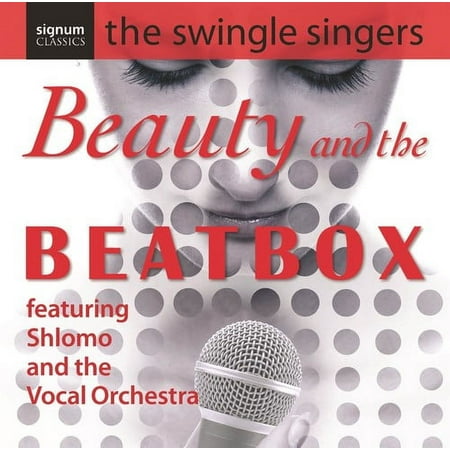 The Swingle Singers - Beauty & the Beatbox - Music & Performance - CD