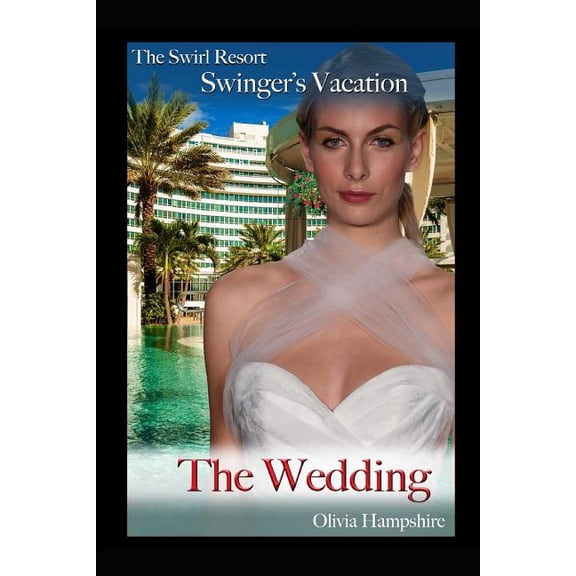 The Swirl Resort Swinger's Vacation, the Wedding (Paperback)