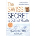 thumbnail image 1 of Pre-Owned The Swiss Secret to Optimal Health: Dr. Rau's Diet for Whole Body Healing (Paperback) 0425225666 9780425225660, 1 of 1