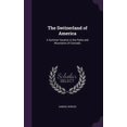 thumbnail image 1 of The Switzerland of America: A Summer Vacaton in the Parks and Mountains of Colorado Hardcover 1357816022 9781357816025 Professor Faculty of Economics Samuel Bowles, 1 of 1