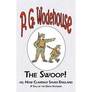 The Swoop! or How Clarence Saved England - From the Manor Wodehouse Collection, a selection from the early works of P. G. Wodehouse Paperback