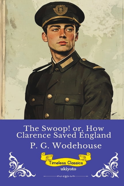 The Swoop! or, How Clarence Saved England Timeless Classics, (Paperback)