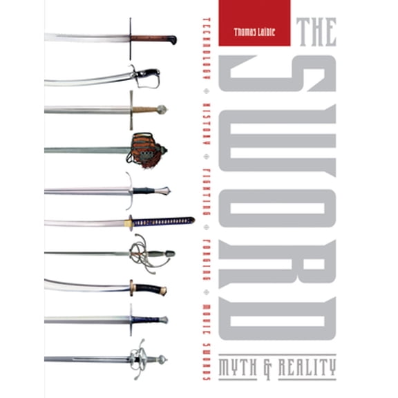 Pre-Owned Sword: Myth & Reality: Technology, History, Fighting, Forging, Movie Swords Paperback