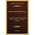 thumbnail image 1 of The Sword Or The Cross : Which Should Be The Weapon Of The Christian Militant? (1921) (Paperback), 1 of 1