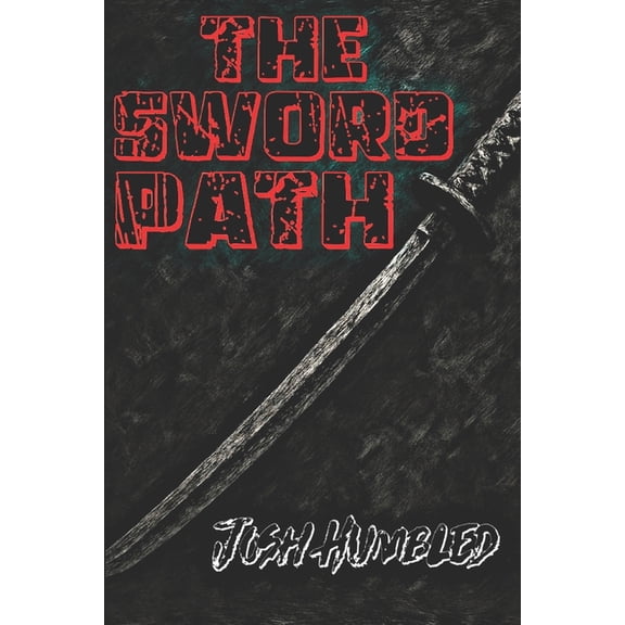 The Sword Path: For the Man Who Knows He Was Meant for More, (Paperback)
