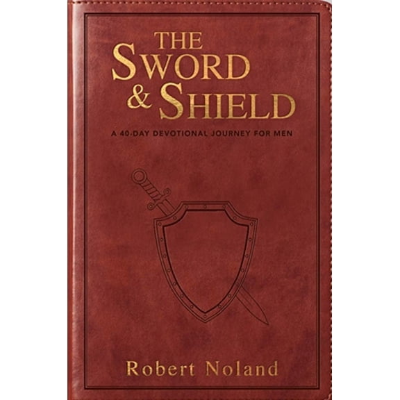 Pre-Owned The Sword & Shield: A 40-Day Devotional Journey for Men (Unknown) 1732366969 9781732366961